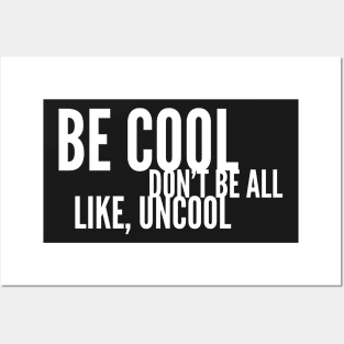 Be Cool Don't Be All Like, Uncool Posters and Art